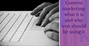 Content marketing_ what it is and why you should be using it