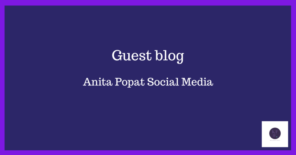 Guest blog - Anita Popat social media