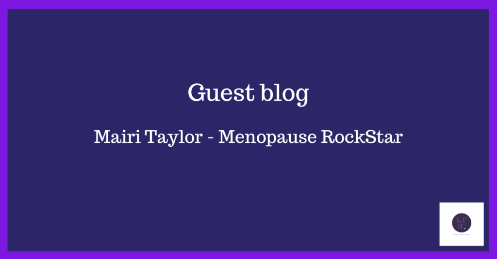 Guest blog - Mairi Taylor - menopause rock star