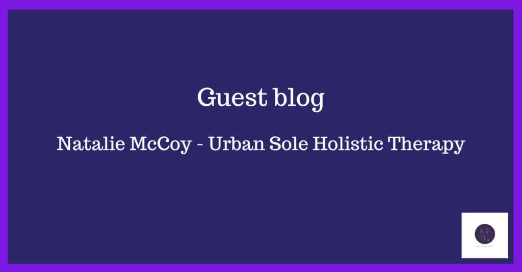 Guest blog from Natalie McCoy at Urban Sole Holistics - look after yourself.