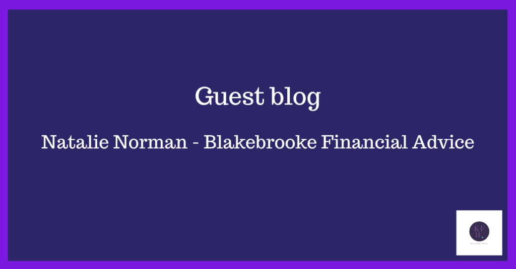 Guest blog from Natalie Norman at Blakebrooke Financial Advice about financial planning